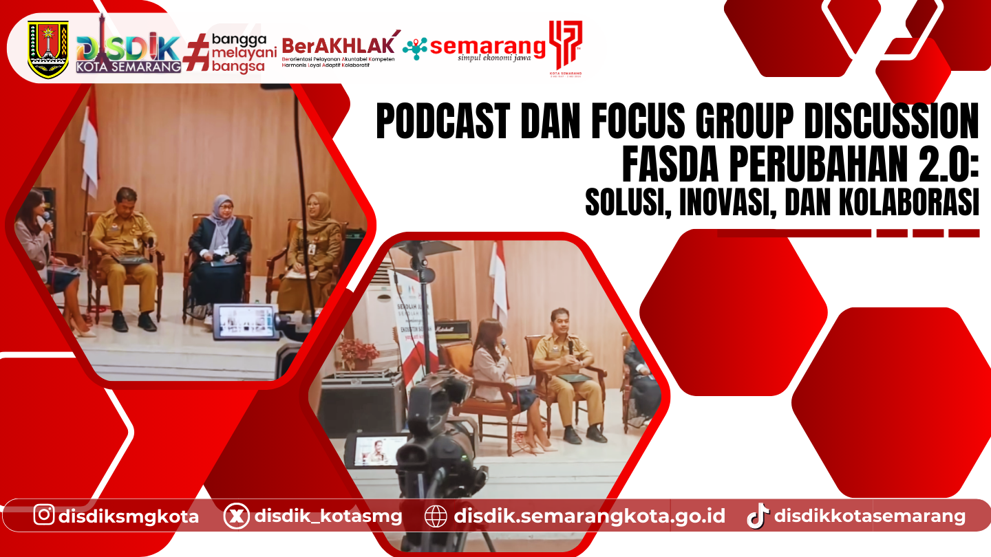 Podcast dan FGD Berbagi Praktik Baik Fasda Perubahan 2.0: Literasi dan Numerasi di Kota Semarang